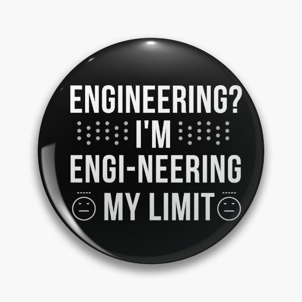 Item preview, Engineering? I'm engi-nearing my limit  designed and sold by fattim3.