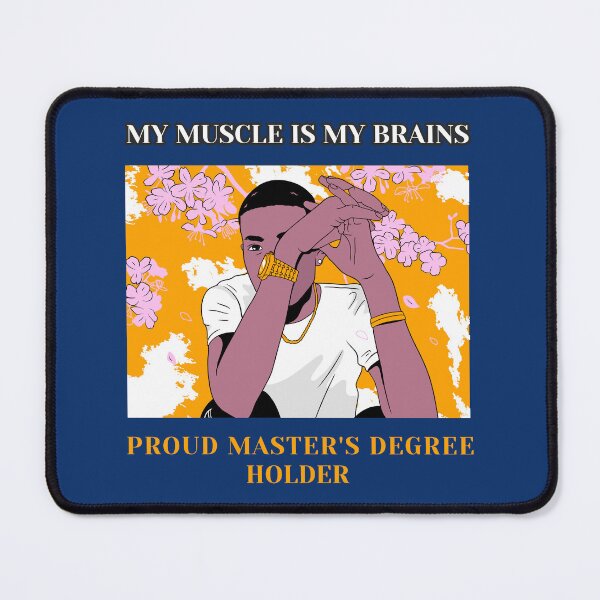 Item preview, My Muscle Is My Brains: Proud Black Master’s Degree Holder designed and sold by Winter--Flowers.