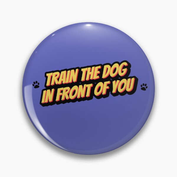 Item preview, Train the dog in front of you designed and sold by kookycomet.