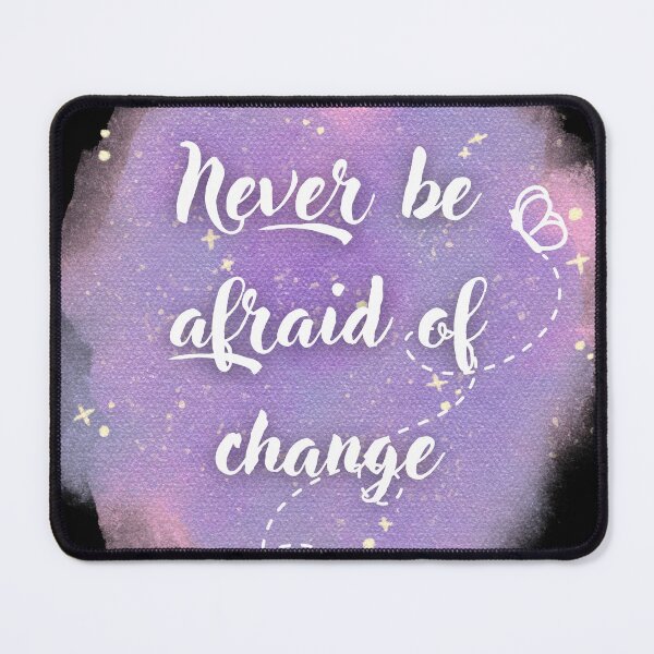Item preview, Never be afraid of change designed and sold by QuotableCulture.