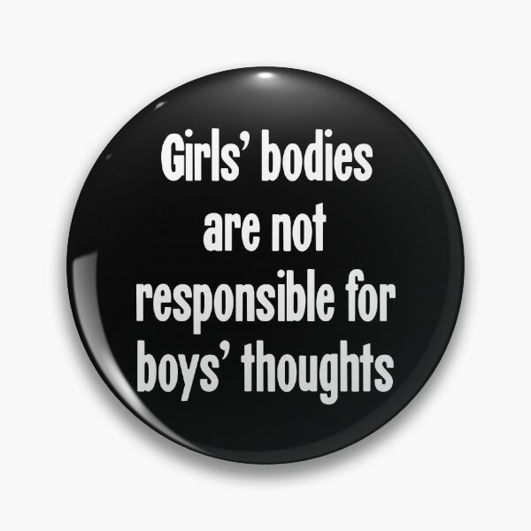 Item preview, Girls' Bodies Are Not Responsible For Boys' Thoughts designed and sold by Good-Looking Corpse.