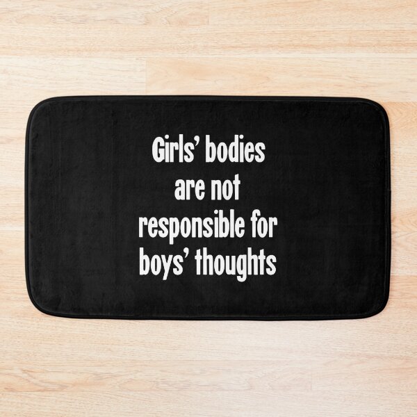 Item preview, Girls' Bodies Are Not Responsible For Boys' Thoughts designed and sold by Good-Looking Corpse.
