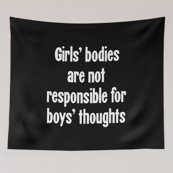 Item preview, Girls' Bodies Are Not Responsible For Boys' Thoughts designed and sold by Good-Looking Corpse.