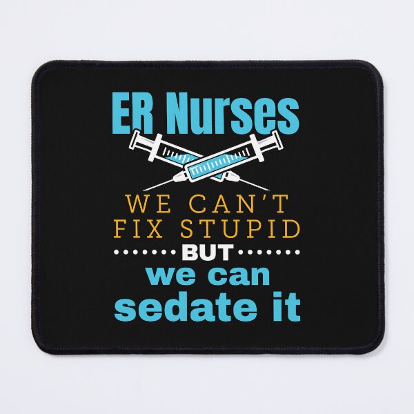 Item preview, ER Nurses We Can't Fix Stupid But We Can Sedate It designed and sold by jaygo.