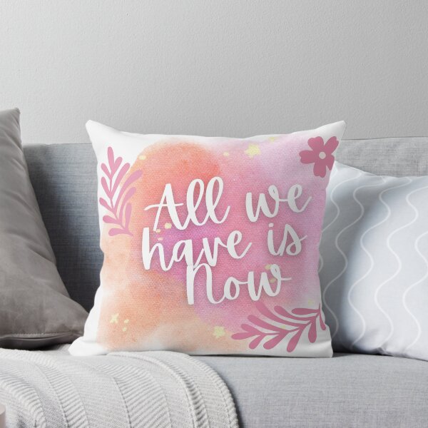 Item preview, all we have is now designed and sold by QuotableCulture.