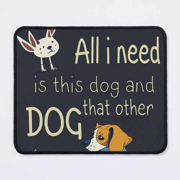 Item preview, All i need is this dog and that other dog: Discover the Magic of Dog Companionship, Forever designed and sold by Paolospresent.