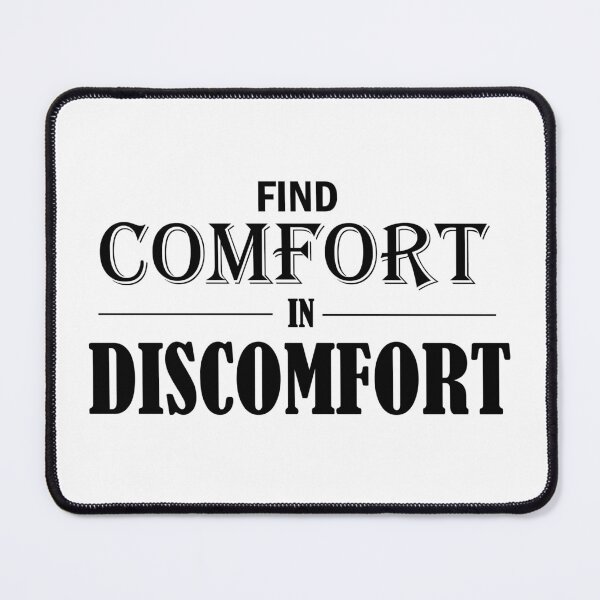 Item preview, Find Comfort In Discomfort designed and sold by Esskay Designs.