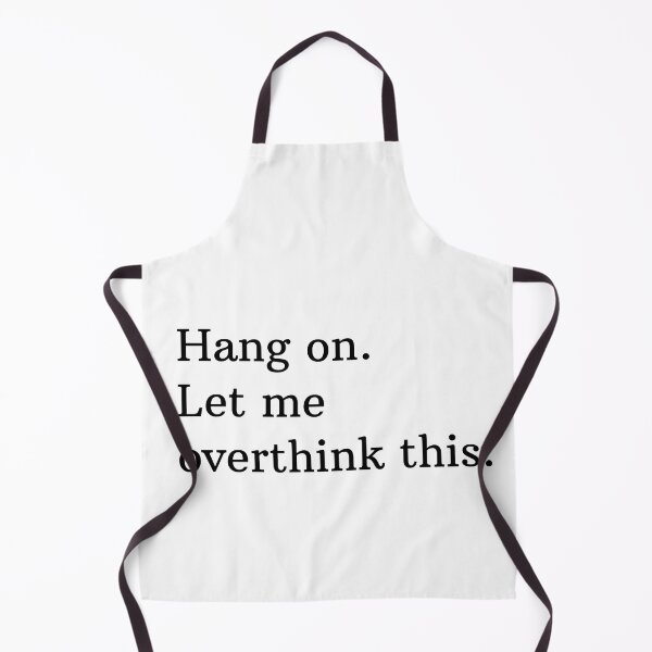 Item preview, Hang on. Let me overthink this. designed and sold by Mirksaz-designs.