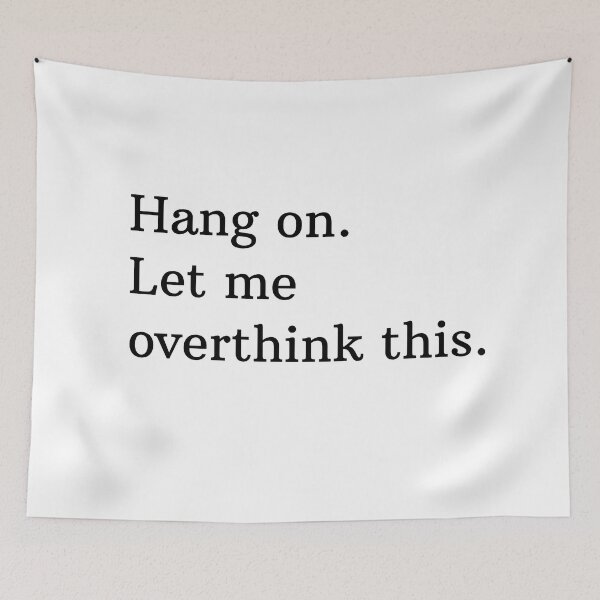 Item preview, Hang on. Let me overthink this. designed and sold by Mirksaz-designs.