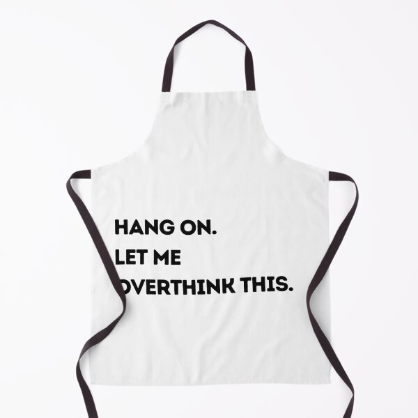 Item preview, Hang on. Let me overthink this. designed and sold by Mirksaz-designs.