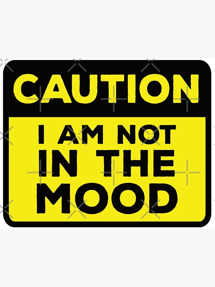 Yellow Road Sign - Caution I am not on the Mood | Art Board Print