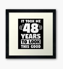 48 Years To Look This Good 48th Birthday Gift Framed Print
