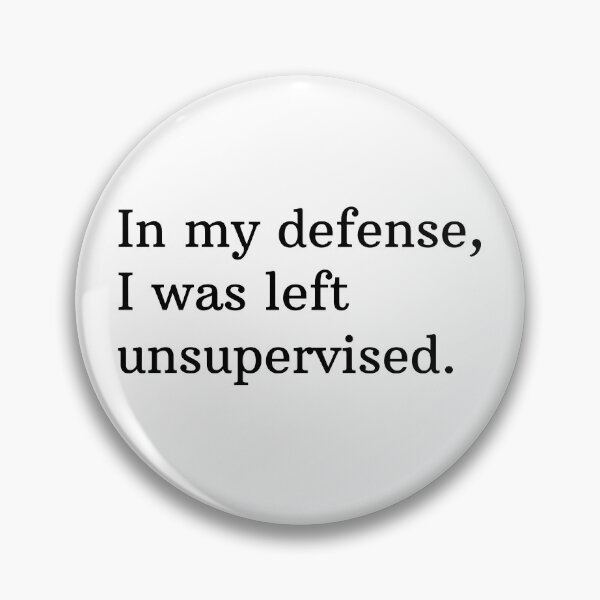 Item preview, In my defence, I was left unattended. designed and sold by Mirksaz-designs.