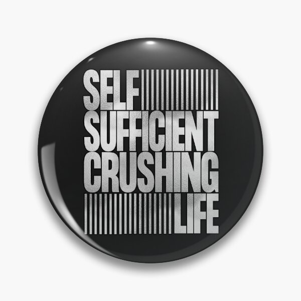 Item preview, Self Sufficient, Crushing Life designed and sold by blissira.