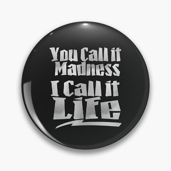 Item preview, You Call It Madness, I Call It Life designed and sold by blissira.