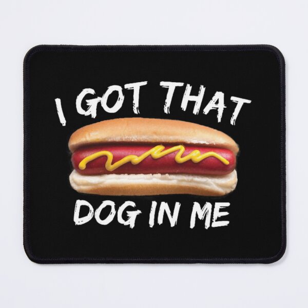 Item preview, I got that dog in me designed and sold by Corporate Overlord.