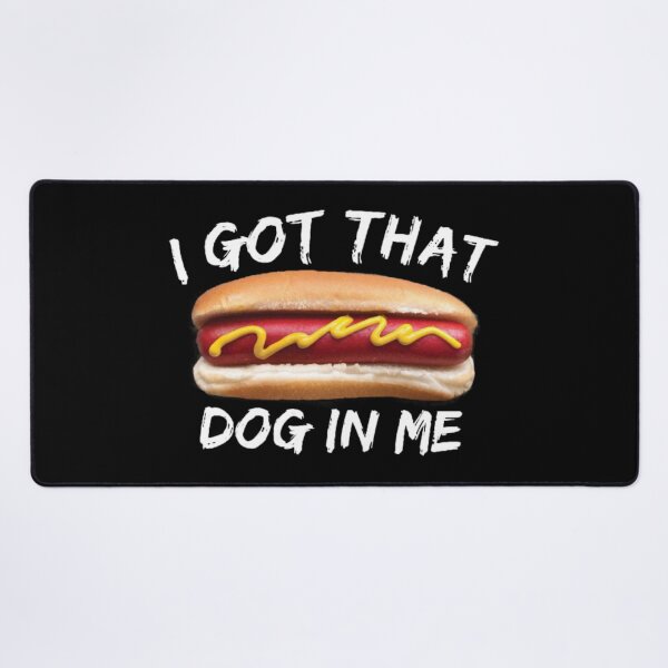 Item preview, I got that dog in me designed and sold by Corporate Overlord.
