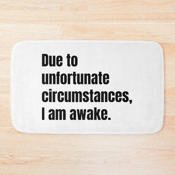 Item preview, Due to unfortunate circumstances I am awake designed and sold by Mirksaz-designs.