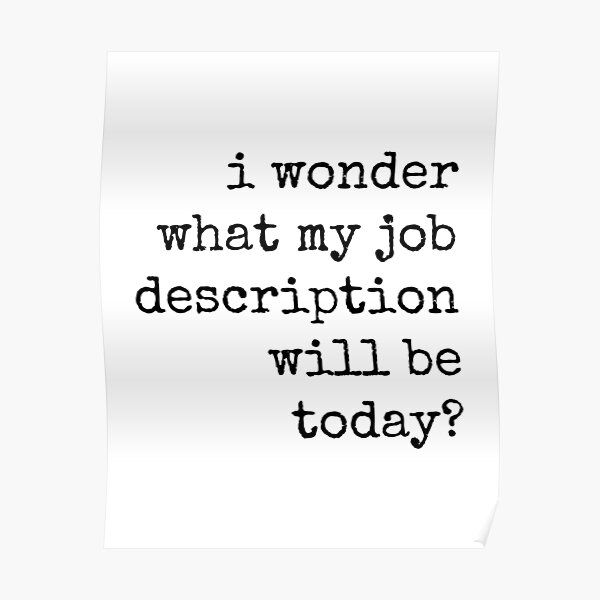 "Job Description, Funny Work Quotes, Sarcastic Job Sayings" Poster for