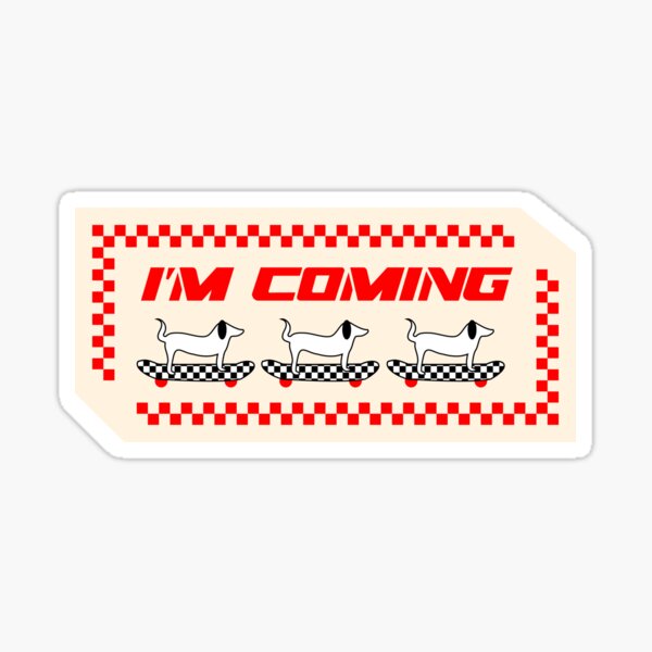 I'm Coming! Skater Dogs Sticker