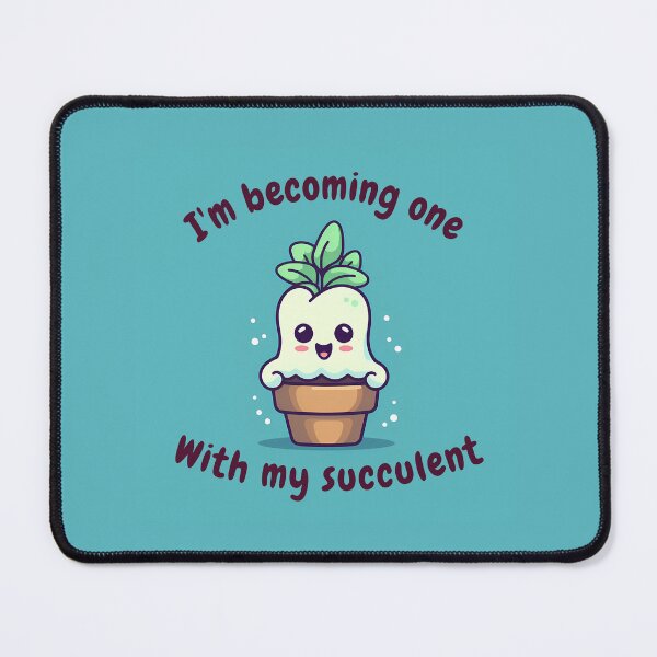 Item preview, I'm Becoming One With My Succulent designed and sold by AdiRemba.