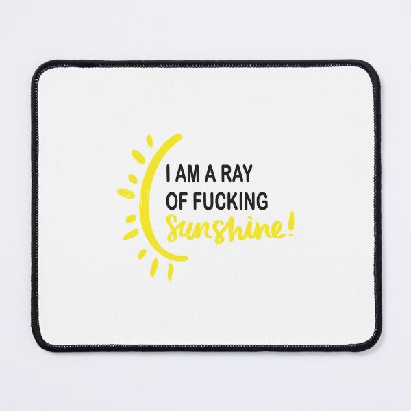 Item preview, I am a Ray of fucking SUNSHINE (3) designed and sold by AprilClothing.