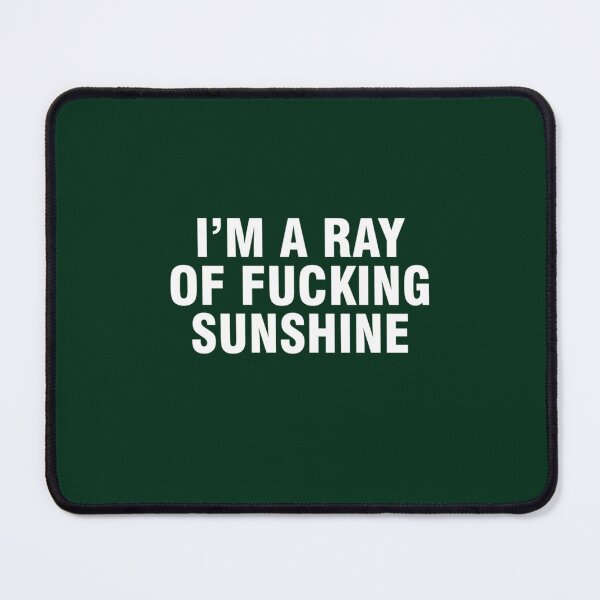 Item preview, I am a Ray of fucking Sunshine 1 (8) designed and sold by AprilClothing.