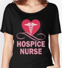 Hospice Nursing Shirt Saying Women's Relaxed Fit T-Shirt