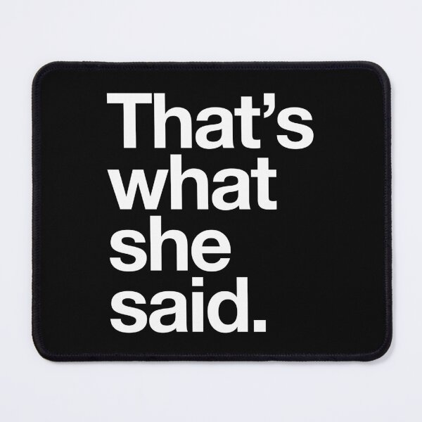 Item preview, That's what she said Humor Quote designed and sold by zawitees.