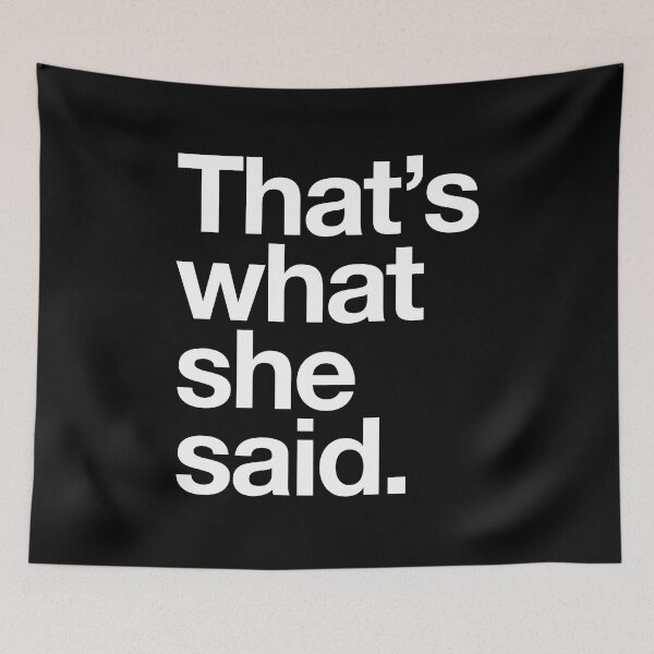 Item preview, That's what she said Humor Quote designed and sold by zawitees.