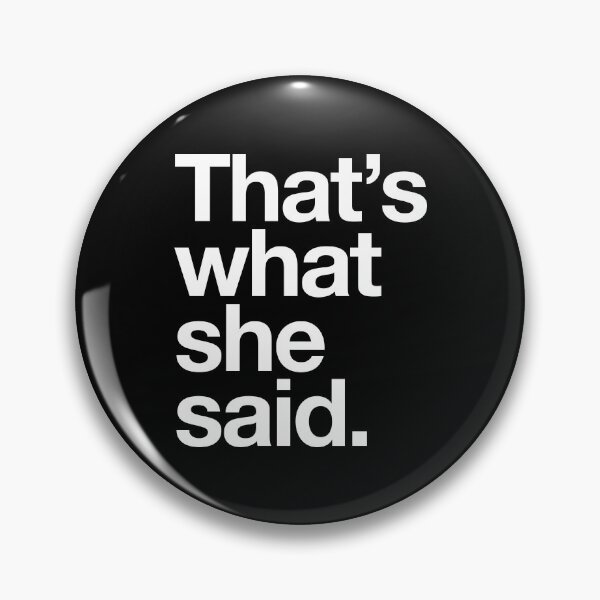 Item preview, That's what she said Humor Quote designed and sold by zawitees.