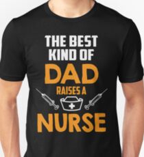 Best Dad Raises A Nurse T-shirt Unisex T-Shirt