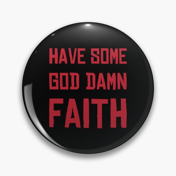 Item preview, HAVE SOME GOD DAMN FAITH - RDR2 designed and sold by JaimeMcmanus.