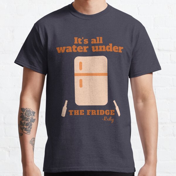 Rickyism - It's All Water Under The Fridge Classic T-Shirt