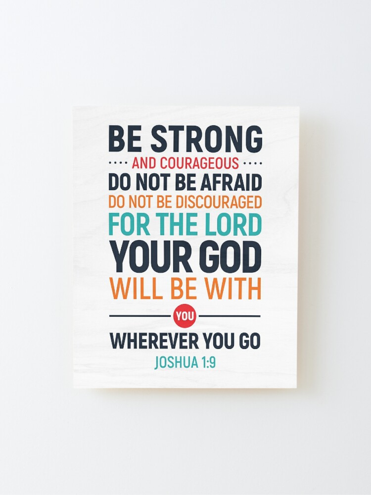 Be strong and courageous do not be afraid Joshua 1 9