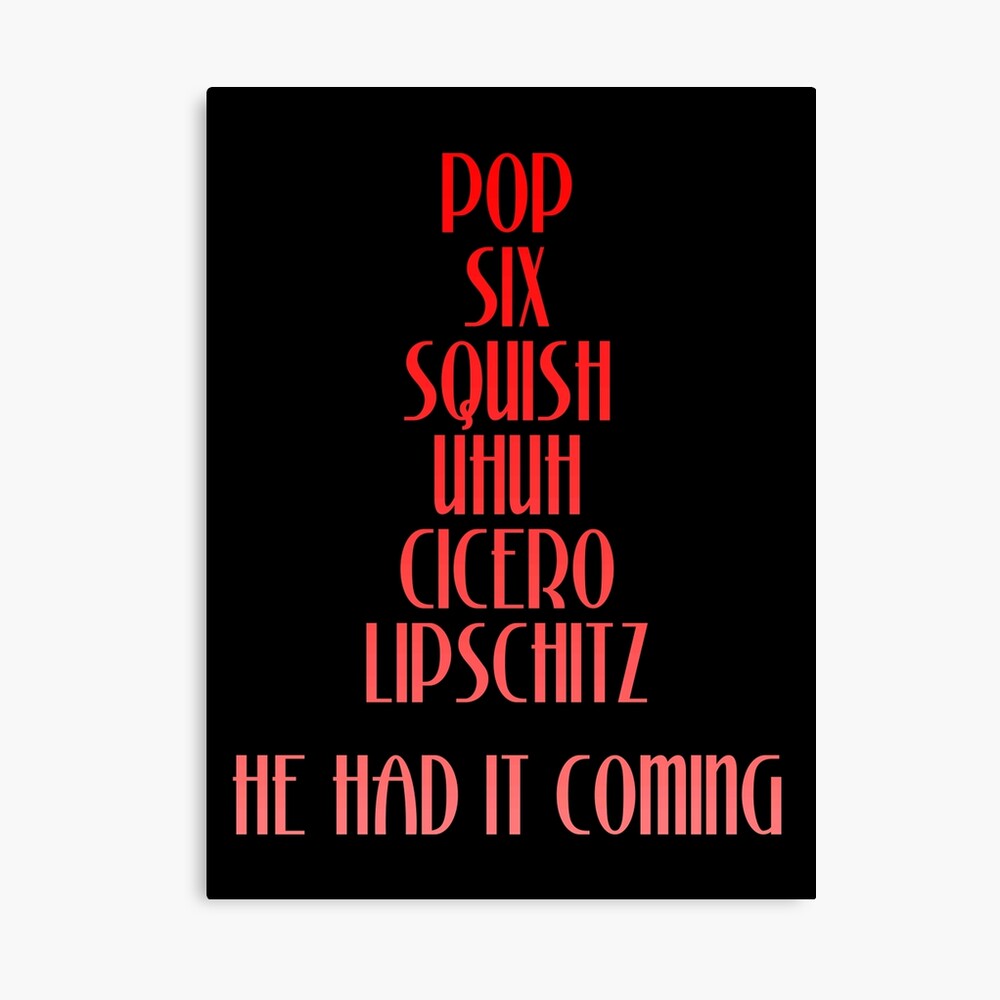 Pop Squish Six Squish Cicero Lipschitz - Chicago Movie Quote" Photographic Print for Sale by everything-shop Redbubble
