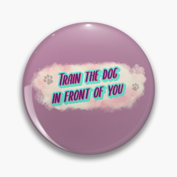 Item preview, Train the dog in front of you designed and sold by kookycomet.