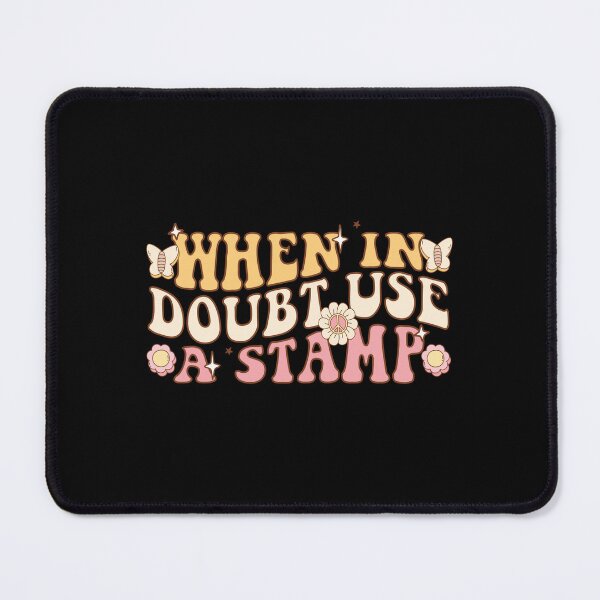 Item preview, When in Doubt Use a Stamp funny Criticism Debatable quote designed and sold by MotivaChic.
