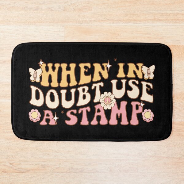 Item preview, When in Doubt Use a Stamp funny Criticism Debatable quote designed and sold by MotivaChic.