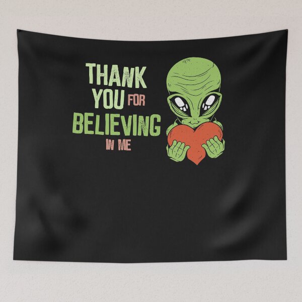 Artikelvorschau, Thank you for believing in me - Alien entworfen und verkauft von ChrisFeil.