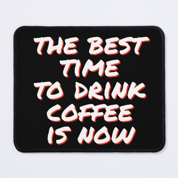 Item preview, The best time to drink coffee is now designed and sold by horvath019.