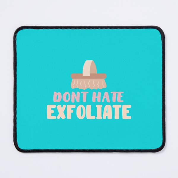 Item preview, Don_t Hate Exfoliate - Funny Skincare Quote designed and sold by SabineKish9.