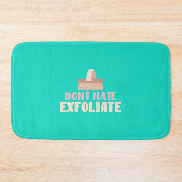 Item preview, Don_t Hate Exfoliate - Funny Skincare Quote designed and sold by SabineKish9.