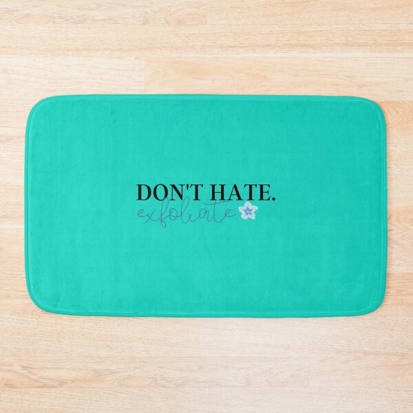 Item preview, Don_t Hate, Exfoliate  designed and sold by SabineKish9.