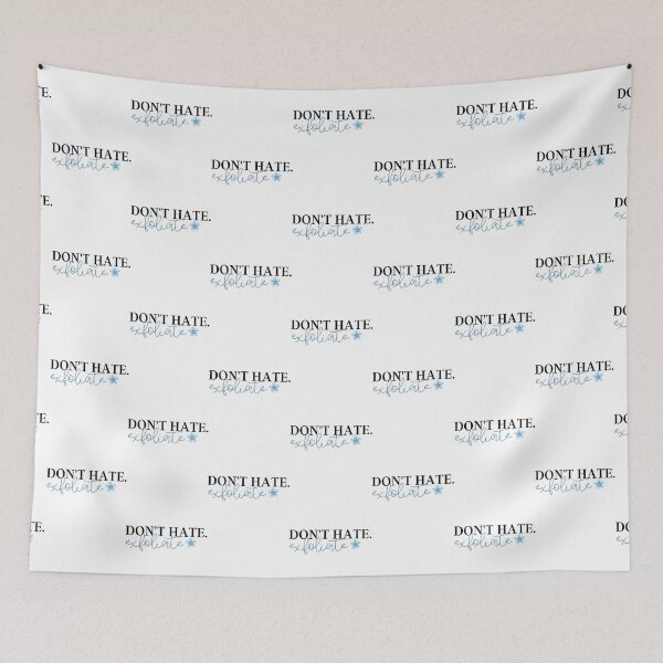 Item preview, Don_t Hate, Exfoliate  designed and sold by SabineKish9.