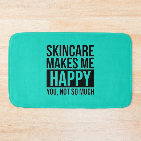 Item preview, Skincare Makes Me Happy Gift For Skincare Lovers designed and sold by SabineKish9.