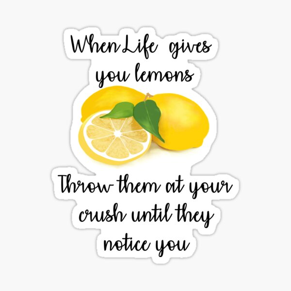 When Life Gives You Lemons Stickers for Sale