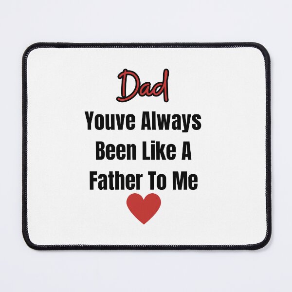 Item preview,  Dad, You've Always Been Like A Father To Me Funny Father's Day  designed and sold by ArtShotss.