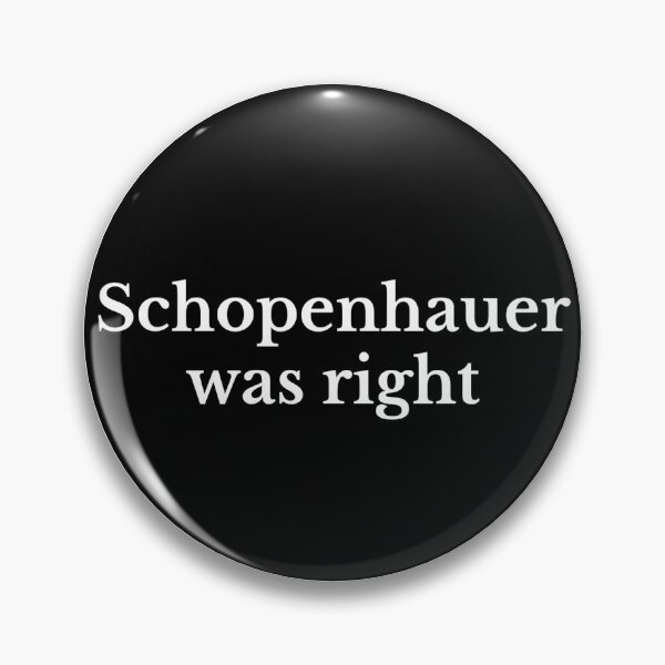 Item preview, Schopenhauer was right  designed and sold by vadim888.