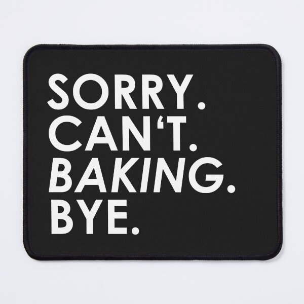 Item preview, sorry Can not. Bake. Bye. designed and sold by ponat.